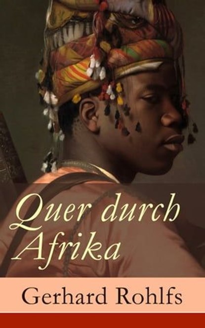 Quer durch Afrika, Gerhard Rohlfs - Ebook - 9788026817574