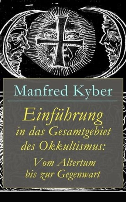 Einführung in das Gesamtgebiet des Okkultismus: Vom Altertum bis zur Gegenwart, Manfred Kyber - Ebook - 9788026820062
