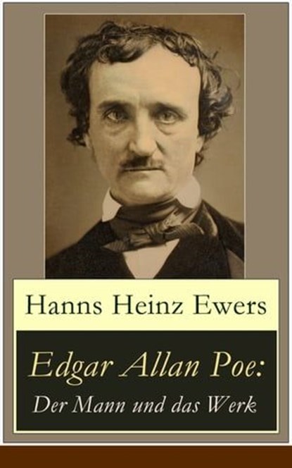 Edgar Allan Poe: Der Mann und das Werk, Hanns Heinz Ewers - Ebook - 9788026822226