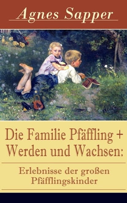 Die Familie Pfäffling + Werden und Wachsen: Erlebnisse der großen Pfäfflingskinder, Agnes Sapper - Ebook - 9788026825692