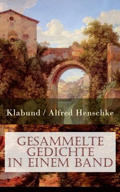 Gesammelte Gedichte in einem Band, Klabund ; Alfred Henschke - Ebook - 9788026826408