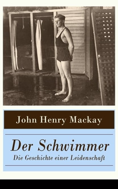Der Schwimmer - Die Geschichte einer Leidenschaft, John Henry Mackay - Ebook - 9788026826842