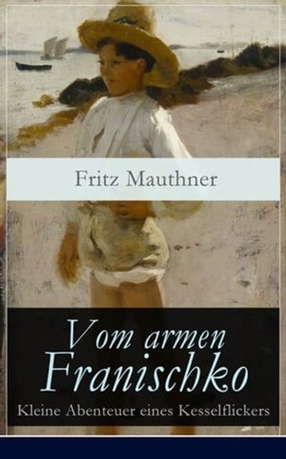 Vom armen Franischko - Kleine Abenteuer eines Kesselflickers, Fritz Mauthner - Ebook - 9788026828044