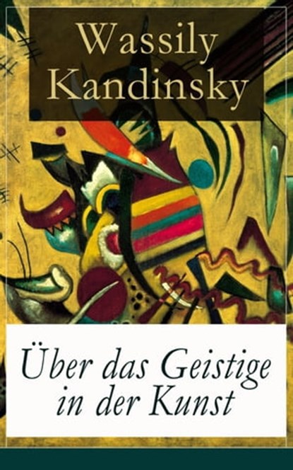Über das Geistige in der Kunst, Wassily Kandinsky - Ebook - 9788026828105