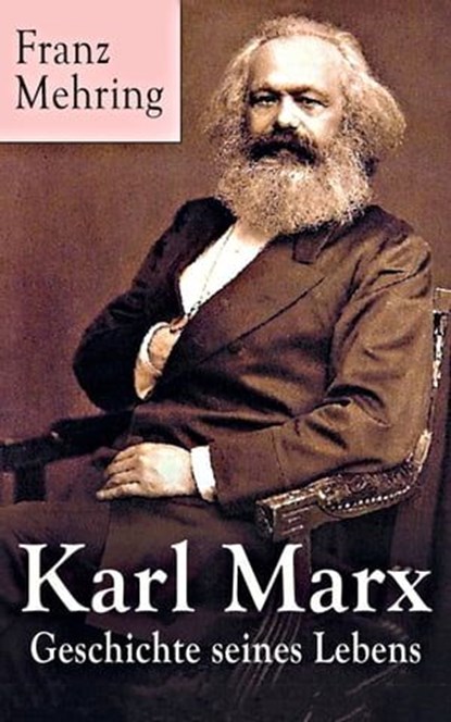 Karl Marx - Geschichte seines Lebens, Franz Mehring - Ebook - 9788026830191