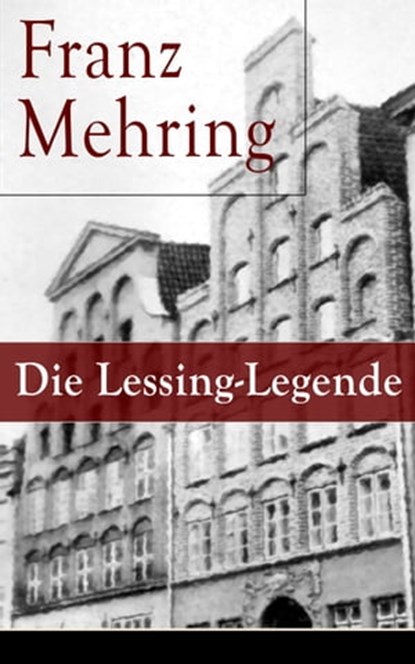 Die Lessing-Legende, Franz Mehring - Ebook - 9788026830207