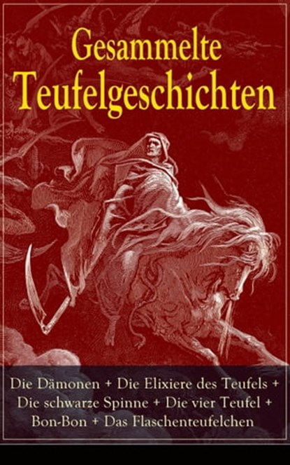 Gesammelte Teufelgeschichten: Die Dämonen + Die Elixiere des Teufels + Die schwarze Spinne + Die vier Teufel + Bon-Bon + Das Flaschenteufelchen, Fjodor Michailowitsch Dostojewski ; Edgar Allan Poe ; E. T. A. Hoffmann ; Jeremias Gotthelf ; Robert Louis Stevenson ; Herman Bang - Ebook - 9788026833574