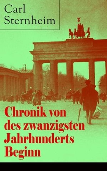 Chronik von des zwanzigsten Jahrhunderts Beginn, Carl Sternheim - Ebook - 9788026834021