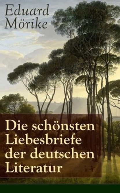 Die schönsten Liebesbriefe der deutschen Literatur, Eduard Mörike - Ebook - 9788026834533
