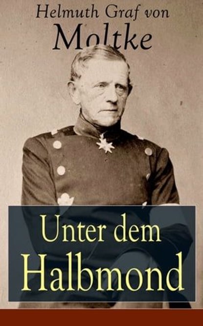 Unter dem Halbmond, Helmuth Graf von Moltke - Ebook - 9788026834571