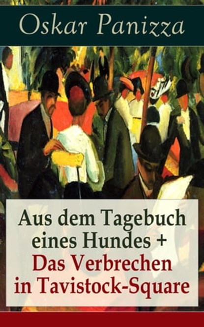Aus dem Tagebuch eines Hundes + Das Verbrechen in Tavistock-Square, Oskar Panizza - Ebook - 9788026837534