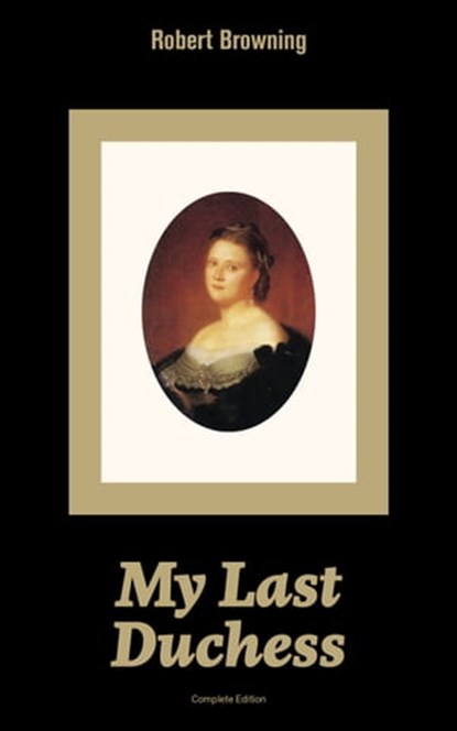 My Last Duchess (Complete Edition), Robert Browning - Ebook - 9788026838159