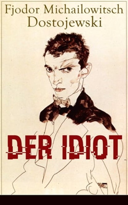Der Idiot, Fjodor Michailowitsch Dostojewski - Ebook - 9788026840602
