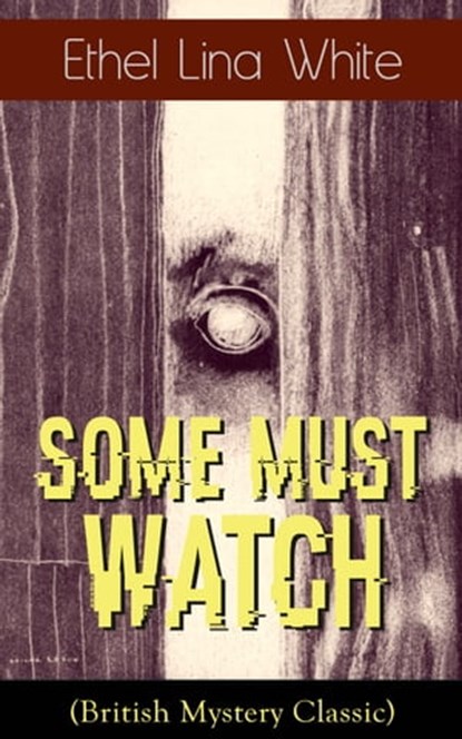 Some Must Watch (British Mystery Classic), Ethel Lina White - Ebook - 9788026841128