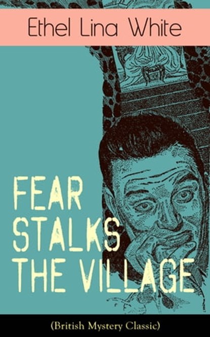 Fear Stalks the Village (British Mystery Classic), Ethel Lina White - Ebook - 9788026841135