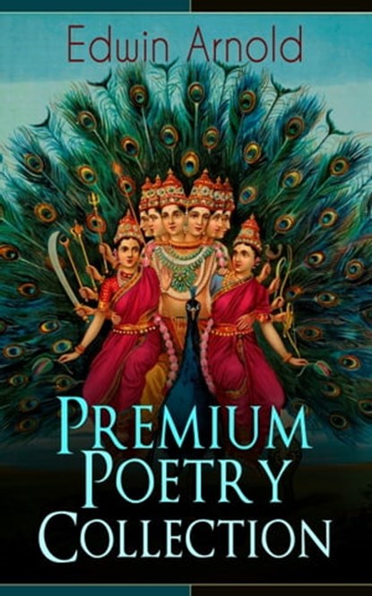 Edwin Arnold: Premium Poetry Collection, Edwin Arnold - Ebook - 9788026844709
