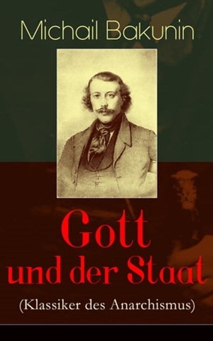 Gott und der Staat (Klassiker des Anarchismus), Michail Bakunin - Ebook - 9788026848011