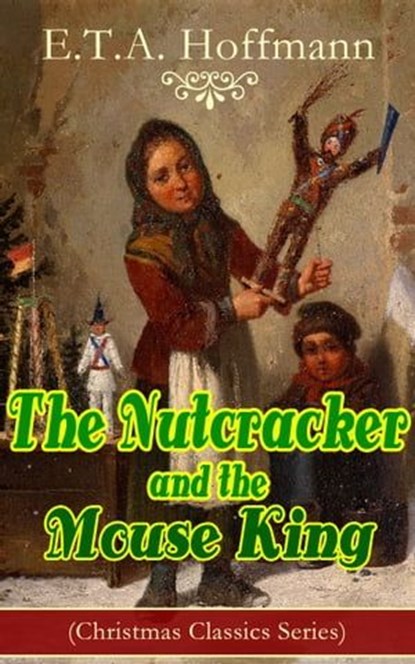 The Nutcracker and the Mouse King (Christmas Classics Series), E.T.A. Hoffmann - Ebook - 9788026848295