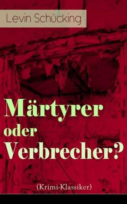Märtyrer oder Verbrecher? (Krimi-Klassiker), Levin Schücking - Ebook - 9788026849681