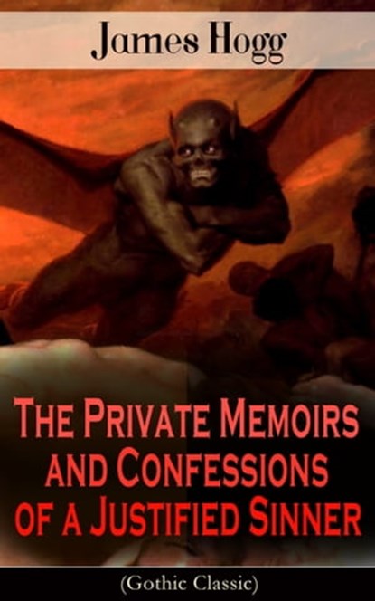 The Private Memoirs and Confessions of a Justified Sinner (Gothic Classic), James Hogg - Ebook - 9788026850014