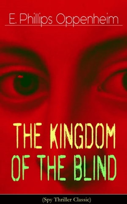 The Kingdom of the Blind (Spy Thriller Classic), E. Phillips Oppenheim - Ebook - 9788026850588