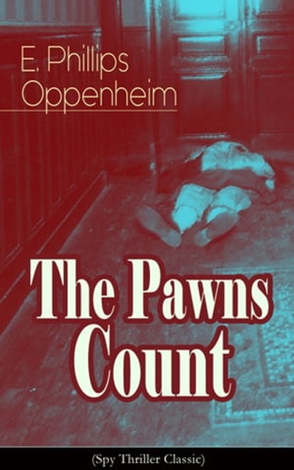 The Pawns Count (Spy Thriller Classic), E. Phillips Oppenheim - Ebook - 9788026850601