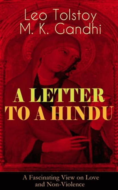 A LETTER TO A HINDU (A Fascinating View on Love and Non-Violence), Leo Tolstoy ; M. K. Gandhi - Ebook - 9788026852483