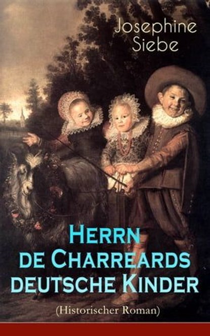 Herrn de Charreards deutsche Kinder (Historischer Roman), Josephine Siebe - Ebook - 9788026852933