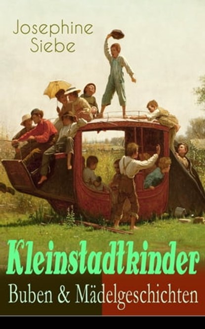 Kleinstadtkinder: Buben & Mädelgeschichten, Josephine Siebe - Ebook - 9788026852957