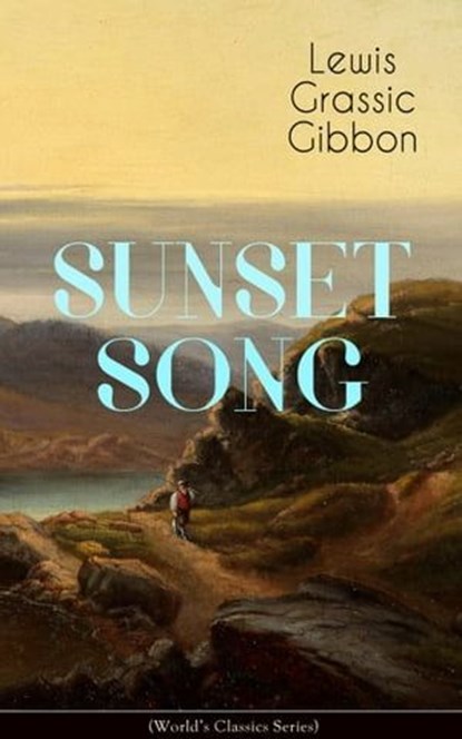 SUNSET SONG (World's Classic Series), Lewis Grassic Gibbon - Ebook - 9788026853251