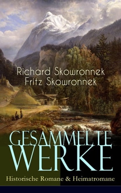 Gesammelte Werke: Historische Romane & Heimatromane, Richard Skowronnek ; Fritz Skowronnek - Ebook - 9788026853664