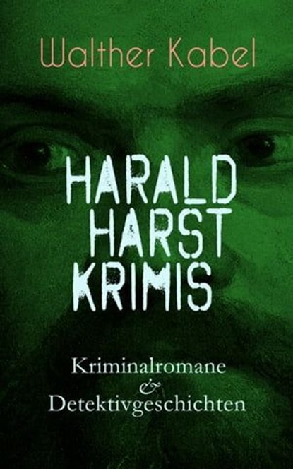 Harald Harst Krimis: Kriminalromane & Detektivgeschichten, Walther Kabel - Ebook - 9788026854067