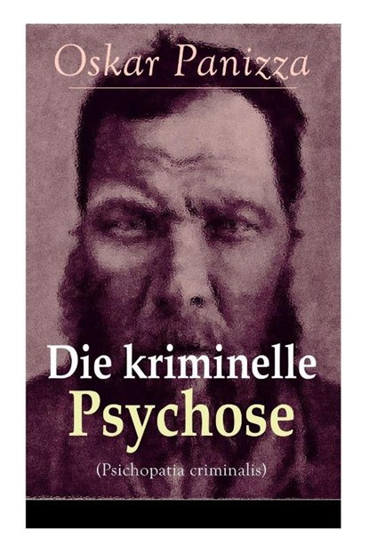 Die kriminelle Psychose (Psichopatia criminalis), Oskar Panizza - Paperback - 9788026857716