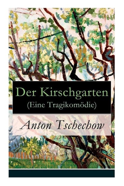 Der Kirschgarten (Eine Tragikom die), Anton Tschechow ; August Scholz - Paperback - 9788026860945