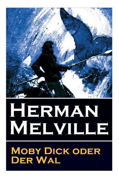 Moby Dick oder Der Wal, Herman Melville ; Wilhelm Struver ; Thomas Mann - Paperback - 9788026863137