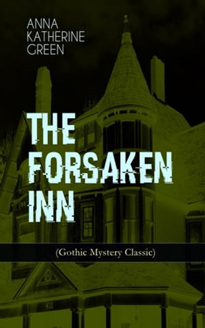 THE FORSAKEN INN (Gothic Mystery Classic), Anna Katharine Green - Ebook - 9788026865193