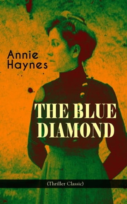 THE BLUE DIAMOND (Thriller Classic), Annie Haynes - Ebook - 9788026866404