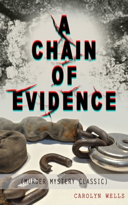 A CHAIN OF EVIDENCE (Murder Mystery Classic), Carolyn Wells - Ebook - 9788026869955