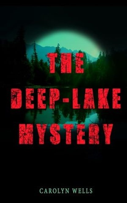 THE DEEP-LAKE MYSTERY, Carolyn Wells - Ebook - 9788026869979