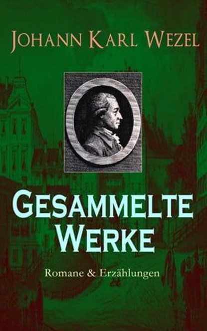 Gesammelte Werke: Romane & Erzählungen, Johann Karl Wezel - Ebook - 9788026870227
