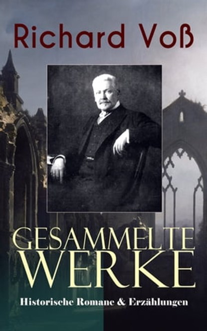 Gesammelte Werke: Historische Romane & Erzählungen, Richard Voß - Ebook - 9788026871347