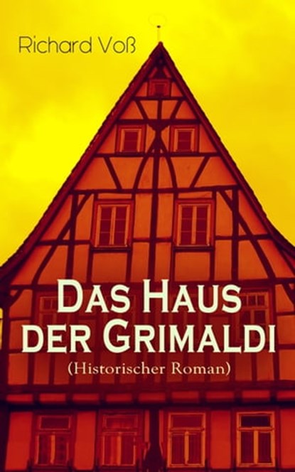 Das Haus der Grimaldi (Historischer Roman), Richard Voß - Ebook - 9788026871378