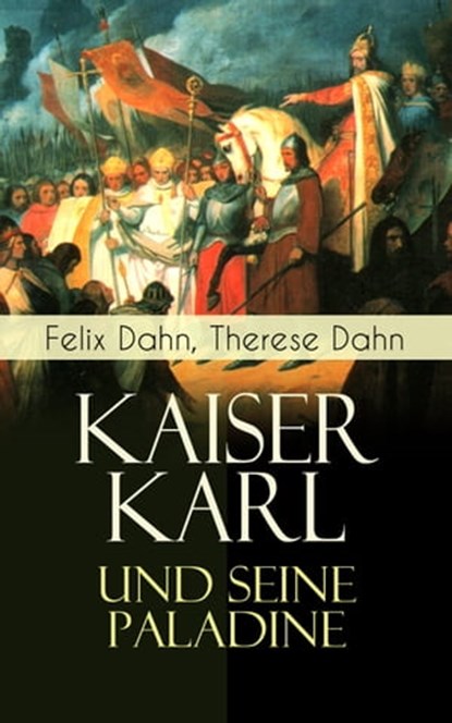 Kaiser Karl und seine Paladine, Felix Dahn ; Therese Dahn - Ebook - 9788026871637