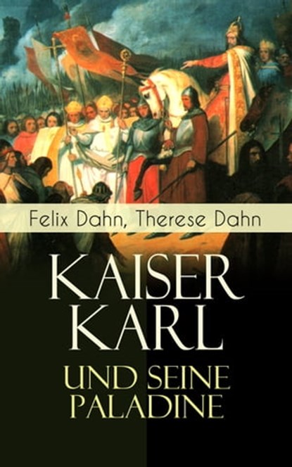 Kaiser Karl und seine Paladine, Felix Dahn ; Therese Dahn - Ebook - 9788026871637