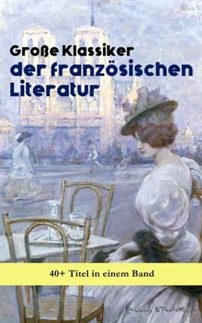 Große Klassiker der französischen Literatur: 40+ Titel in einem Band, Victor Hugo ; Marcel Proust ; Voltaire ; George Sand ; Emile Zola ; Gustave Flaubert ; Honoré de Balzac ; François Rabelais ; Alexandre Dumas ; Charles Baudelaire ; Stendhal ; Denis Diderot ; Jean Jacques Rousseau ; Marie-Madeleine de La Fayette ; Alphons - Ebook - 9788026873204