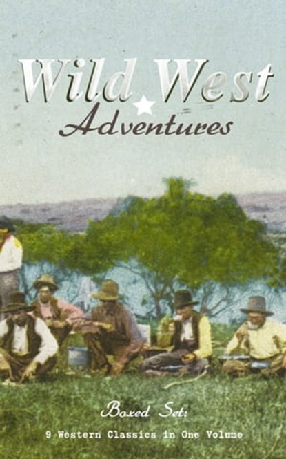 WILD WEST ADVENTURES – Boxed Set: 9 Western Classics in One Volume (Illustrated), Emerson Hough - Ebook - 9788026873976