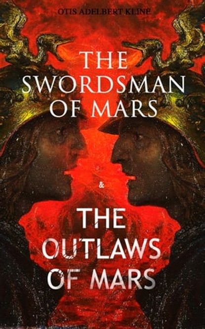 THE SWORDSMAN OF MARS & THE OUTLAWS OF MARS, Otis Adelbert Kline - Ebook - 9788026874096
