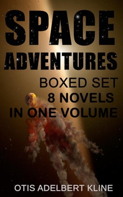 SPACE ADVENTURES Boxed Set – 8 Novels in One Volume, Otis Adelbert Kline - Ebook - 9788026874126