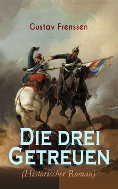 Die drei Getreuen (Historischer Roman), Gustav Frenssen - Ebook - 9788026874393