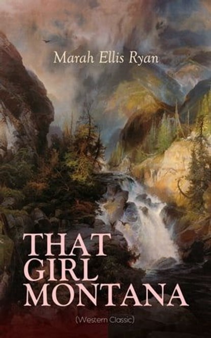 THAT GIRL MONTANA (Western Classic), Marah Ellis Ryan - Ebook - 9788026876687